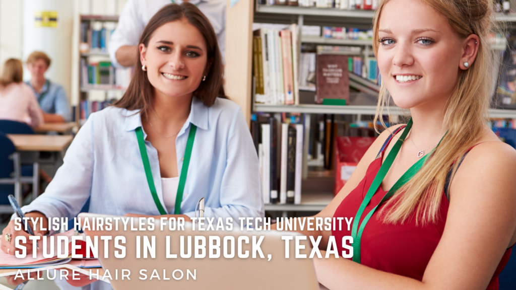 Stylish Hairstyles for Texas Tech University Students in Lubbock, Texas at Allure Salon