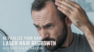 Clinically Proven, Revitalize Your Hair: Laser Hair Regrowth at Allure Salon in Lubbock, Texas